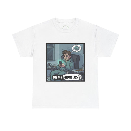 T-Shirt — "On My Phone 32/9" Funny Gamer Late-Night Phone Cartoon Tee