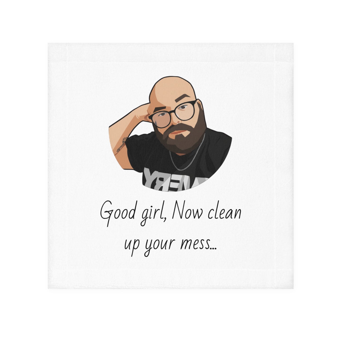 "Mitchy" Funny Face Towel - "Good Girl, Now Clean Up Your Mess"