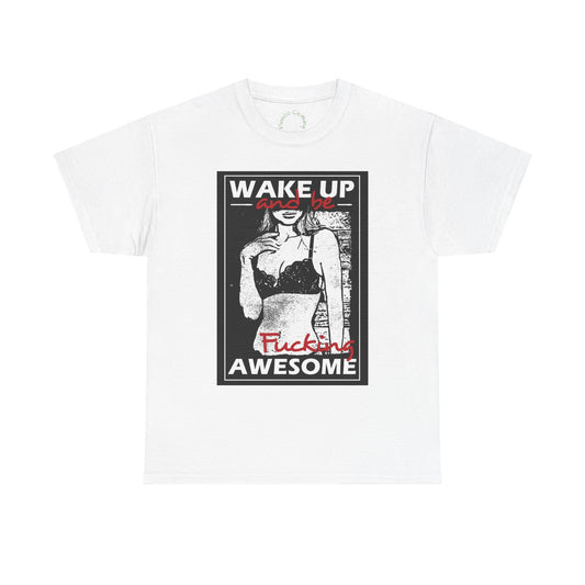 Wake Up Awesome Graphic Tee - Unisex Heavy Cotton T-Shirt